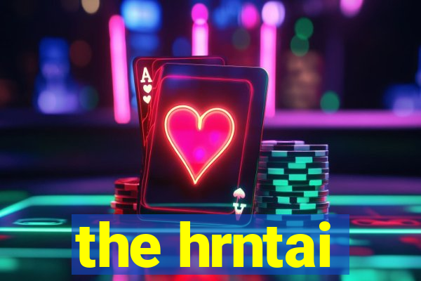 the hrntai